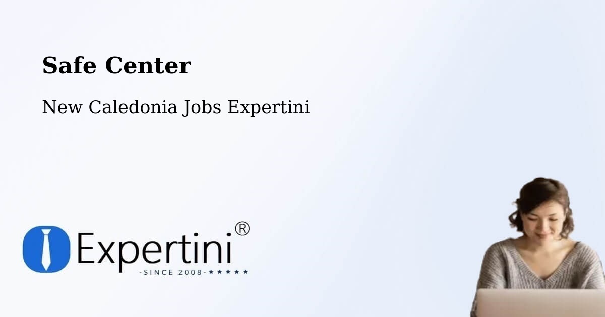 Safety Center – Wakat - New Caledonia Jobs Expertini